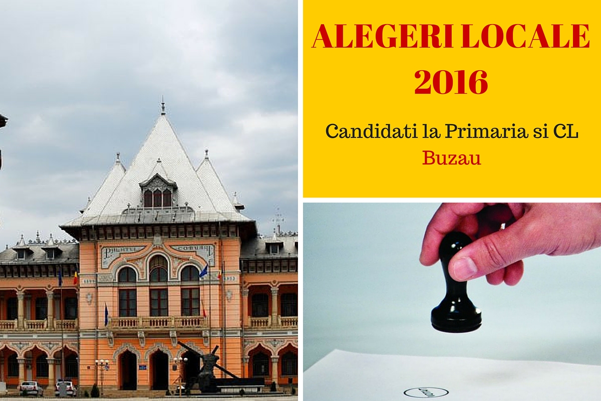 Candidati Primaria Buzau la Alegeri locale 2016. Cine candideaza pentru functia de primar si pentru Consiliul Local Buzau.