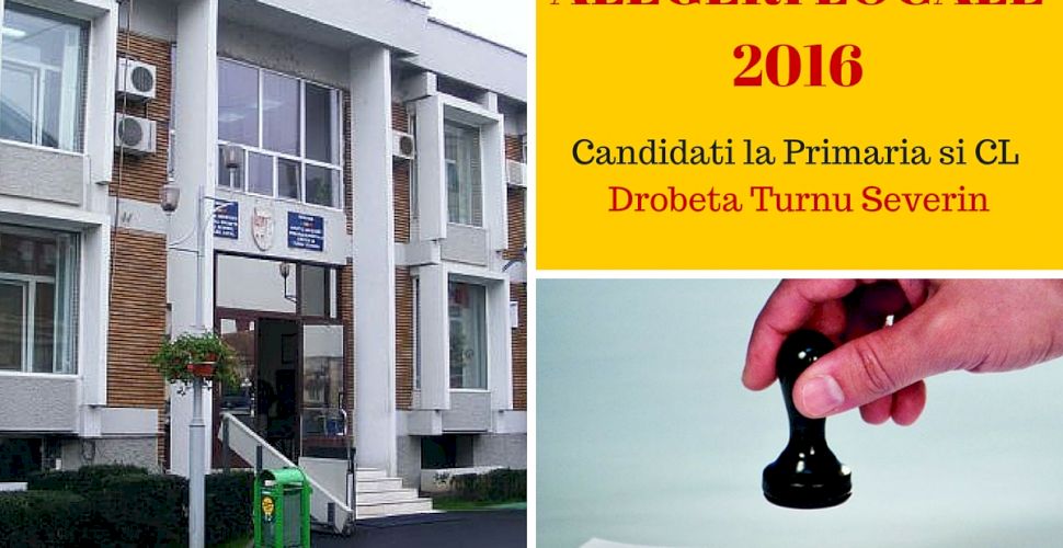 Alegeri Locale 2016 Candidati Primaria Drobeta Turnu Severin