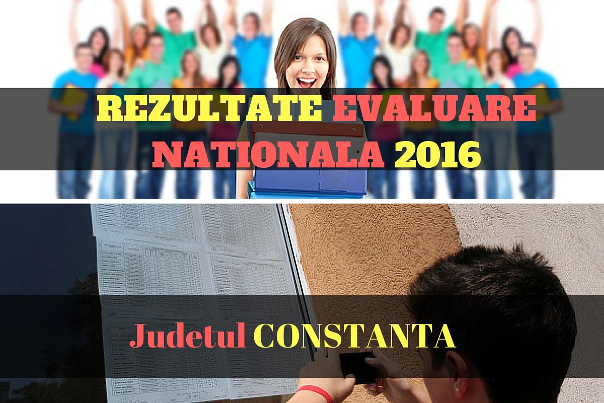 Rezultate Evaluare Nationala 2016 in judetul CONSTANTA. Edu.ro publica vineri, 1 iulie 2016, notele obtinute de elevi la evaluarea nationala din acest an.