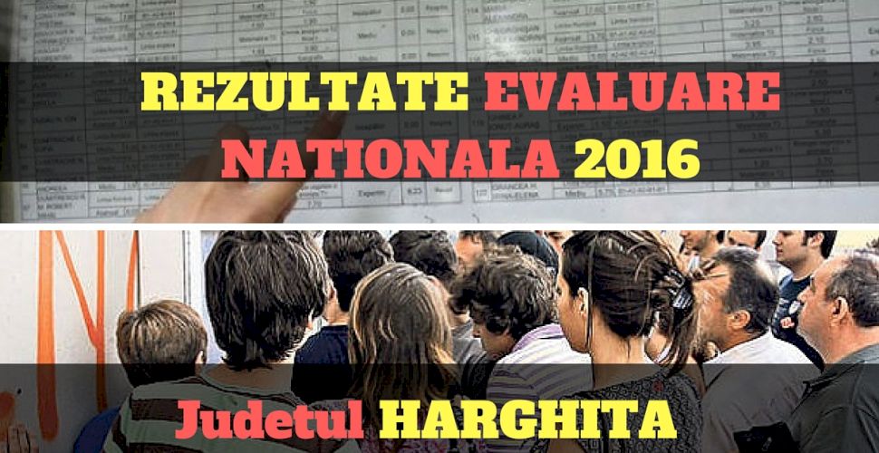 Edu Ro Rezultate Evaluare Nationala 2016 Harghita Note Obtinute
