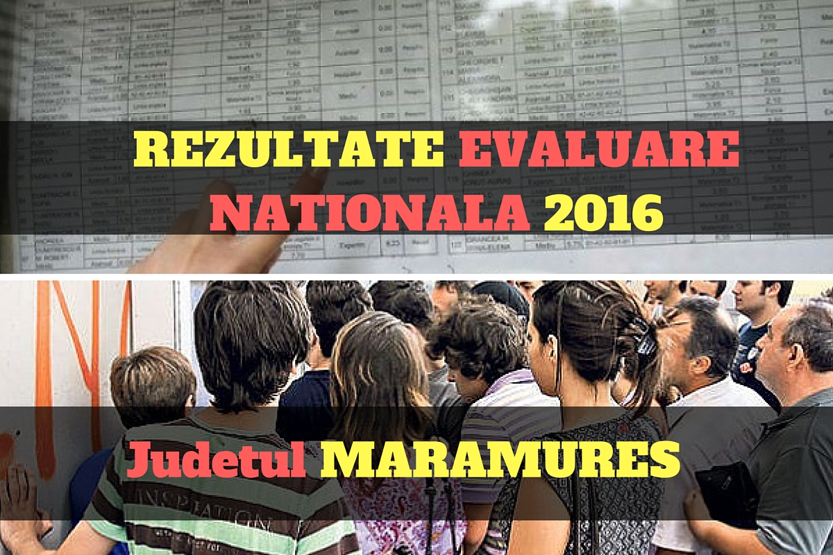 Rezultate Evaluare Nationala 2016 in judetul Maramures. Edu.ro publica vineri, 1 iulie, notele obtinute de elevii de clasa a opta la evaluarea nationala.