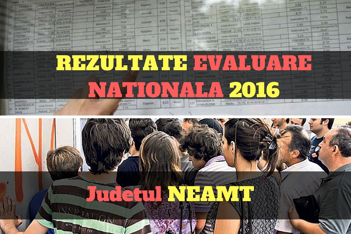 Rezultate Evaluare Nationala 2016 in judetul Neamt. Edu.ro publica vineri, 1 iulie, notele obtinute de elevii de clasa a opta la evaluarea nationala.