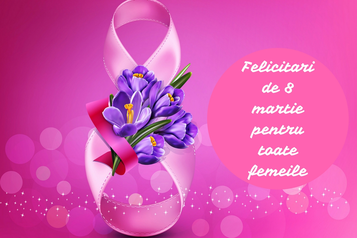 Felicitări de 8 martie. Cele mai frumoase felicitări de Ziua Mamei (Ziua femeii) pentru mamă, bunică, soră, iubită, soție și toate femeile.