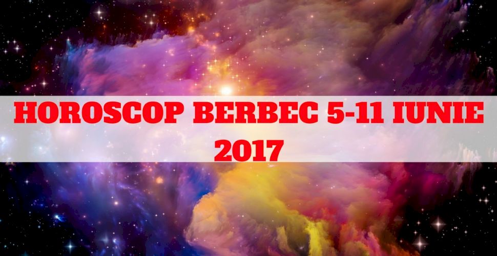 Horoscop SÄƒptÄƒmanal 5 11 Iunie 2017 Oana Hanganu Berbec