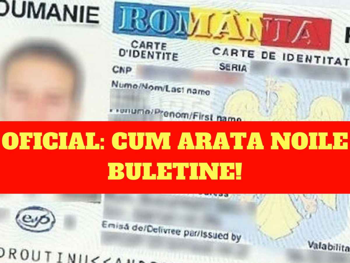 Oficial Cum Arată Noile Buletine și Ce Va Fi Inscripționat Pe Ele