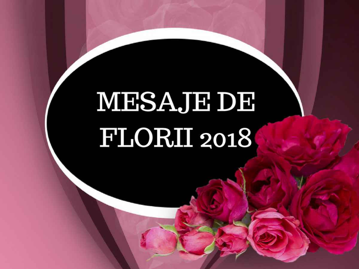 Mesaje De Florii 2018 Urări Sms Uri și Felicitări Pentru Cei Dragi