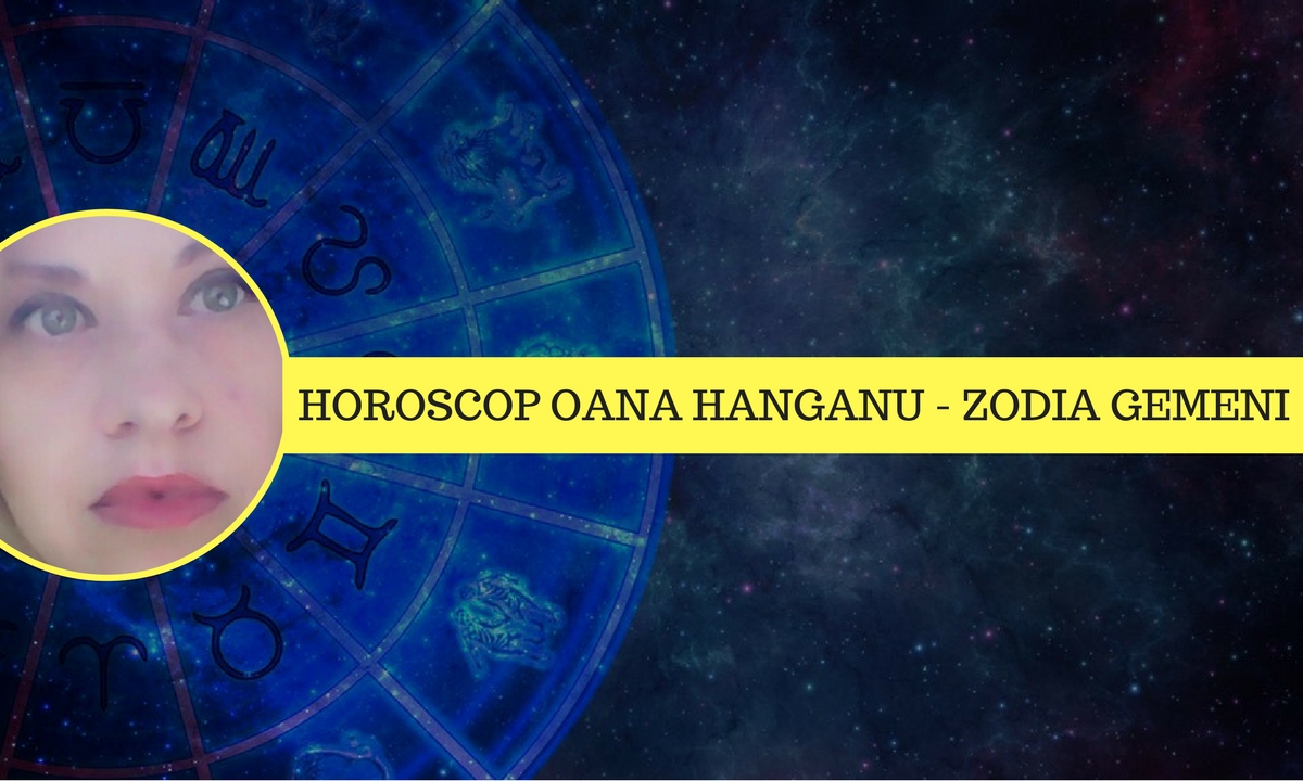 Horoscop săptămânal 23 - 29 aprilie 2018 Gemeni - Oana Hanganu