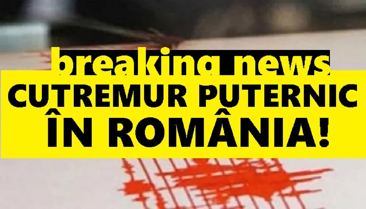 Cutremur în România - țara noastră zguduită în această seară de un cutremur de 5 grade Richter