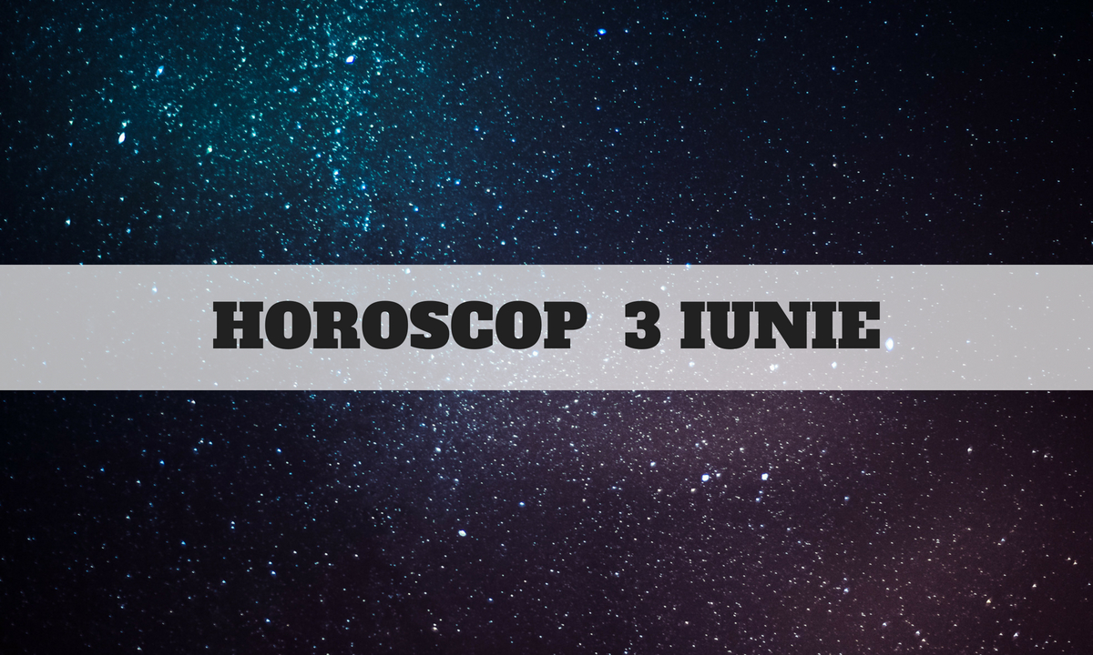 Horoscop 3 iunie - O zodie e îngrijorată de soarta celor dragi
