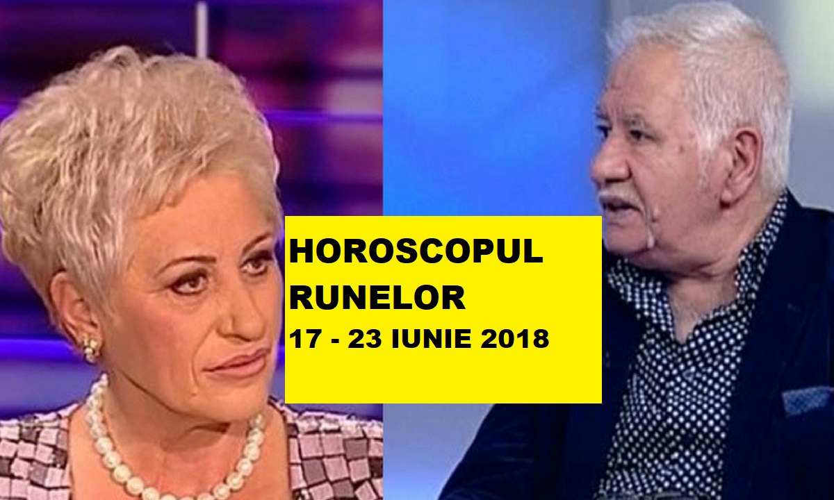 Horoscopul runelor cu Mihai Voropchievici. Previziuni pentru săptămâna 17 – 23 iunie 2018