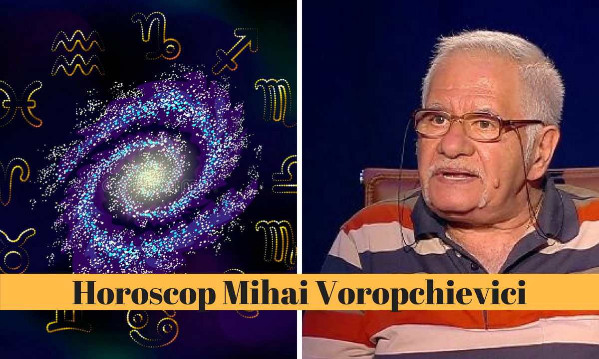 Horoscop Mihai Voropchievici săptămâna 16- 22 iulie 2018.