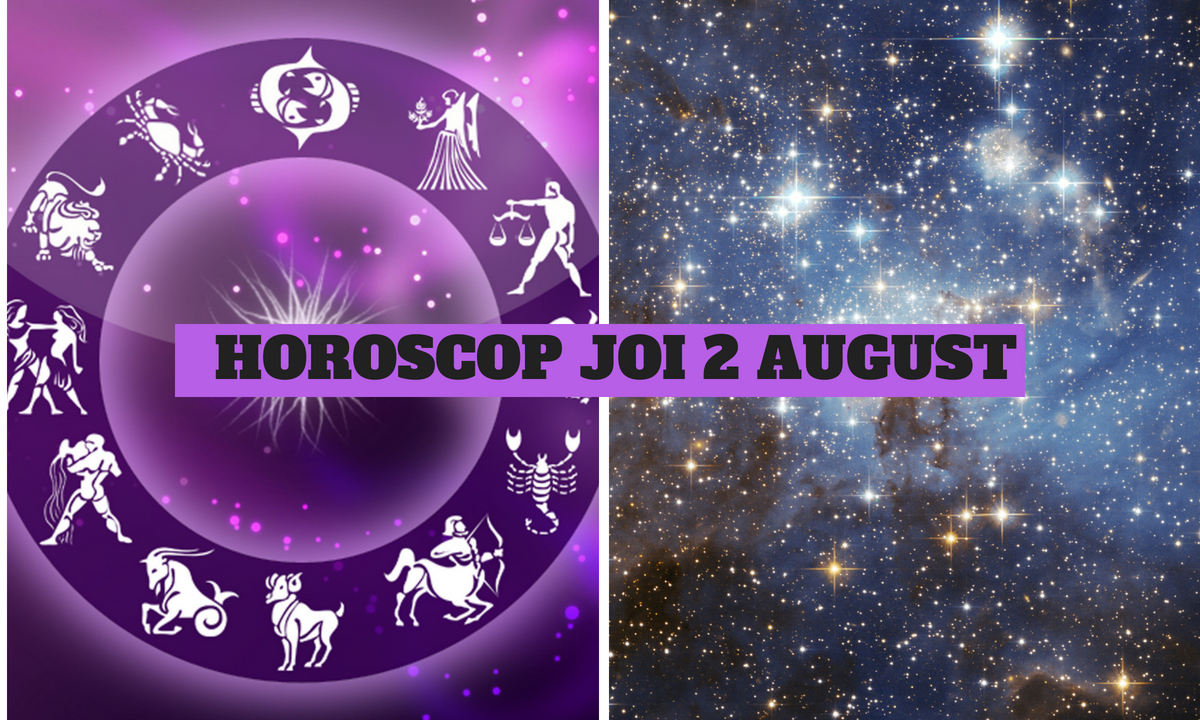 HOROSCOP JOI 2 AUGUST. O zodie va primi o veste despre niște evenimene viitoare!