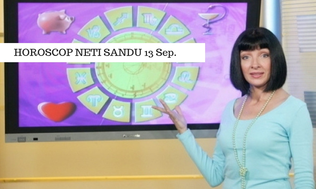 Horoscop Neti Sandu 13 septembrie. Cine are o zi reușită