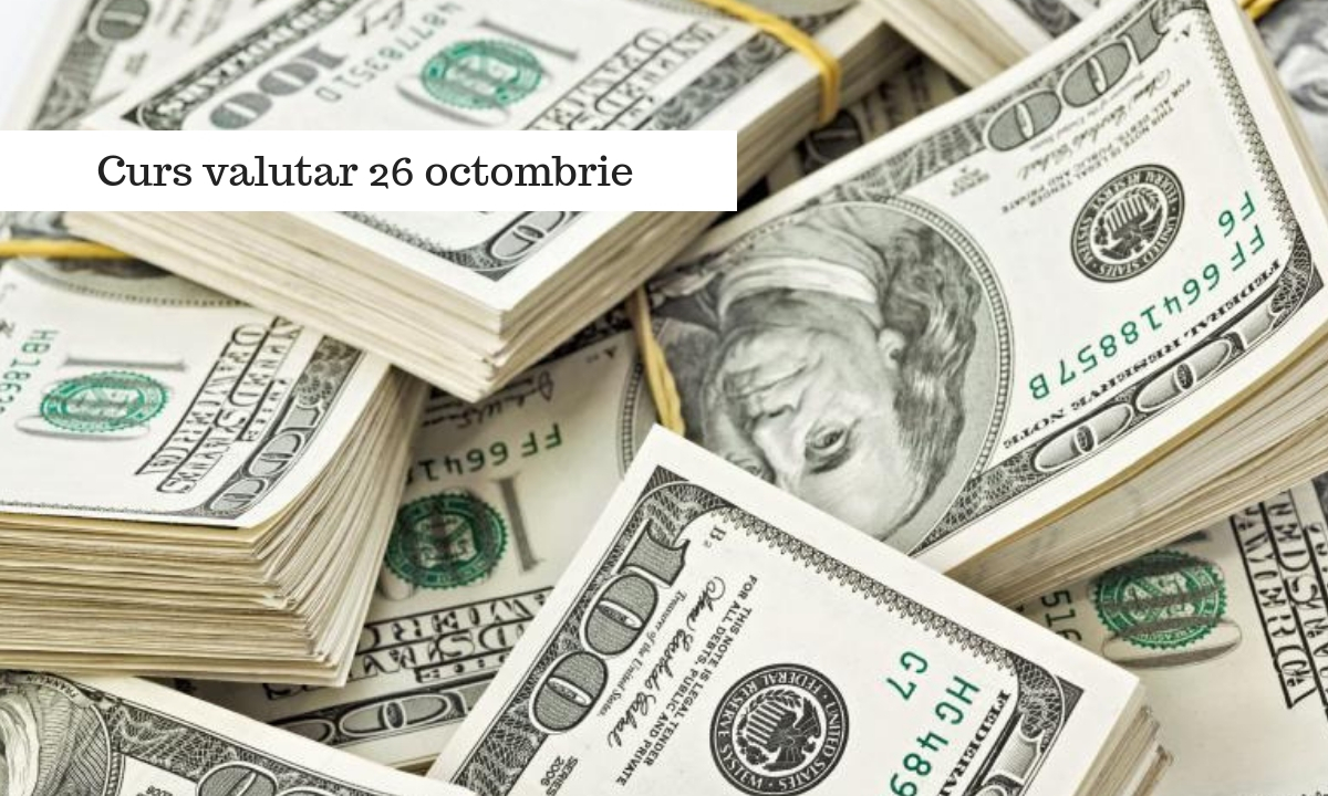Curs valutar 26 octombrie - Curs BNR pentru ziua de vineri