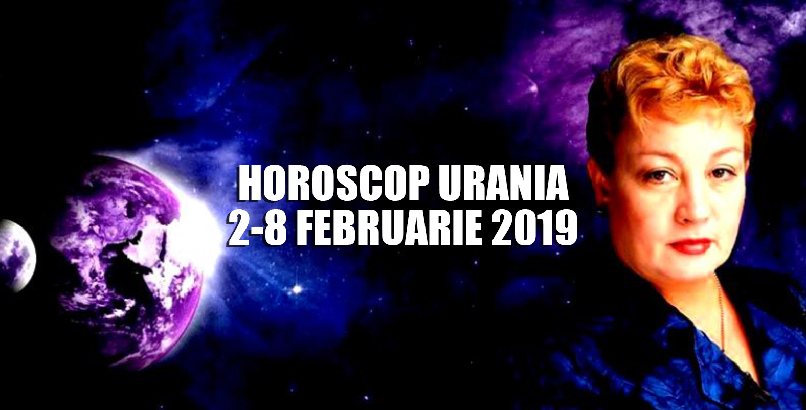 Horoscop Urania 2-8 februarie 2019 - două fenomene astrologice marcante