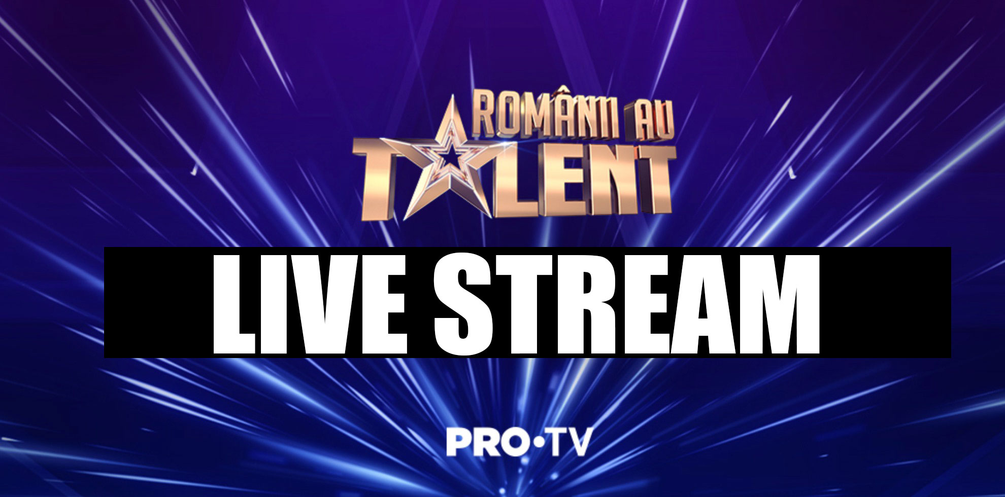 Românii au talent Live Stream online Pro TV - Urmărește emisiunea gratuit