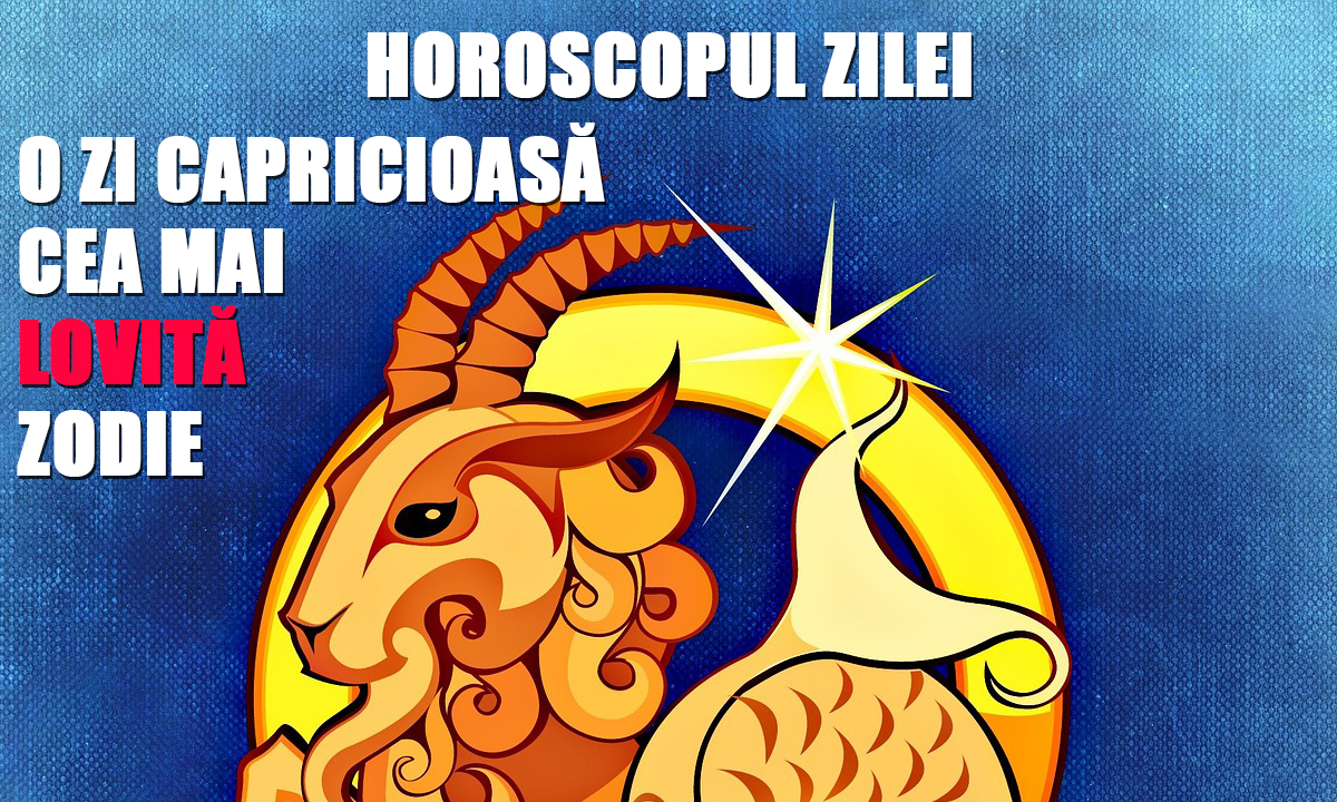 13 mai 2019 horoscopul zilnic aduce o zi CAPRICIOASĂ