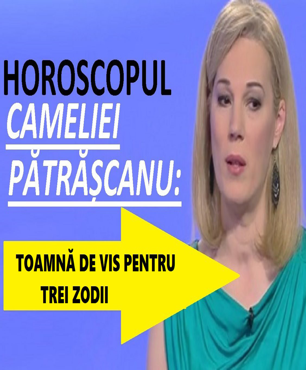 Horoscop Camelia Pătrășcanu pentru TOAMNA lui 2019. Din septembrie începe fericirea pentru 3 zodii