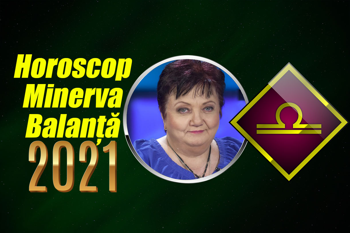Horoscop Minerva 2021 Balanță